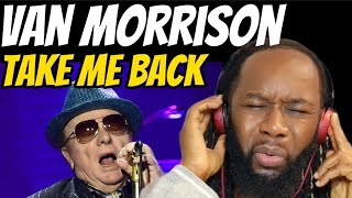 VAN MORRISSON Take me back (Music Reaction) That was special! First time hearing