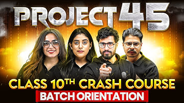 Class 10 Project 45 - Orientation Session || Most Strongest Crash Course for Class 10
