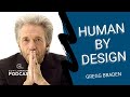 Gregg Braden: Human By Design
