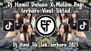 DJ HAMIL DULUAN X MALAM PAGI VIRAL DJ TERBARU MALAM PAGI X HAMIL DULUAN MENGKANE VIRAL TIK TOK 2023