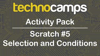 Scratch #5 - Selection and Conditions