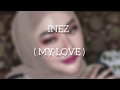 Inez - My Love ( Lyrics English & Indonesian Translations )