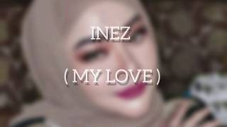 Inez - My Love ( Lyrics English & Indonesian Translations )