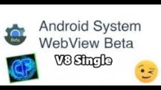 Android System WebView Beta V8Single