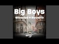 Big Boys (slowed   reverb)