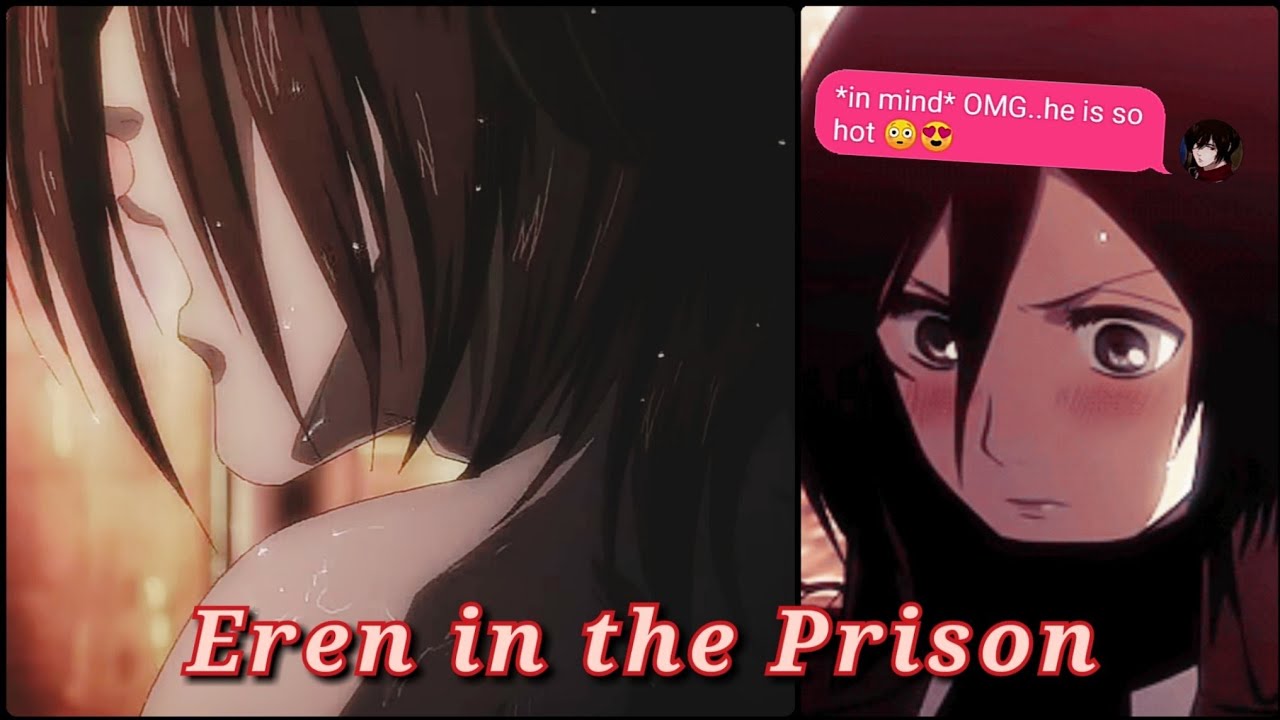 AOT chat story Part 15 (eremika) Eren in the Prison