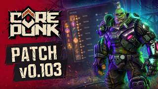 Corepunk patch v0.103