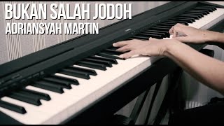 BUKAN SALAH JODOH - ADRIANSYAH MARTIN Piano Cover