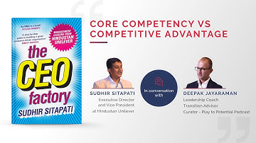 Core Competency vs Competitive Advantage | Insights from Sudhir Sitapati (Author - The CEO Factory)