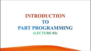 CNC AND AUTOMATION || PART PROGRAMMING ||  LECTURE 2