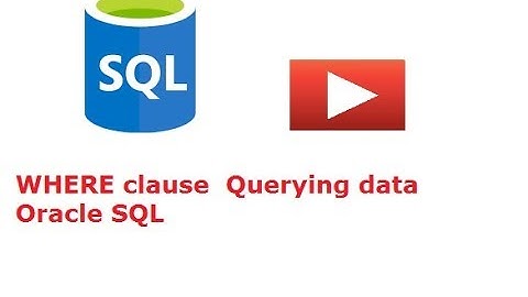 WHERE clause part 1  Querying data Oracle SQL