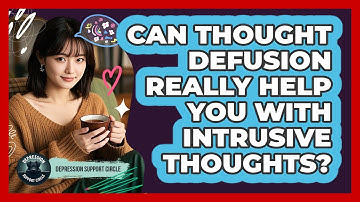 Can Thought Defusion Really Help You With Intrusive Thoughts? - Depression Support Circle