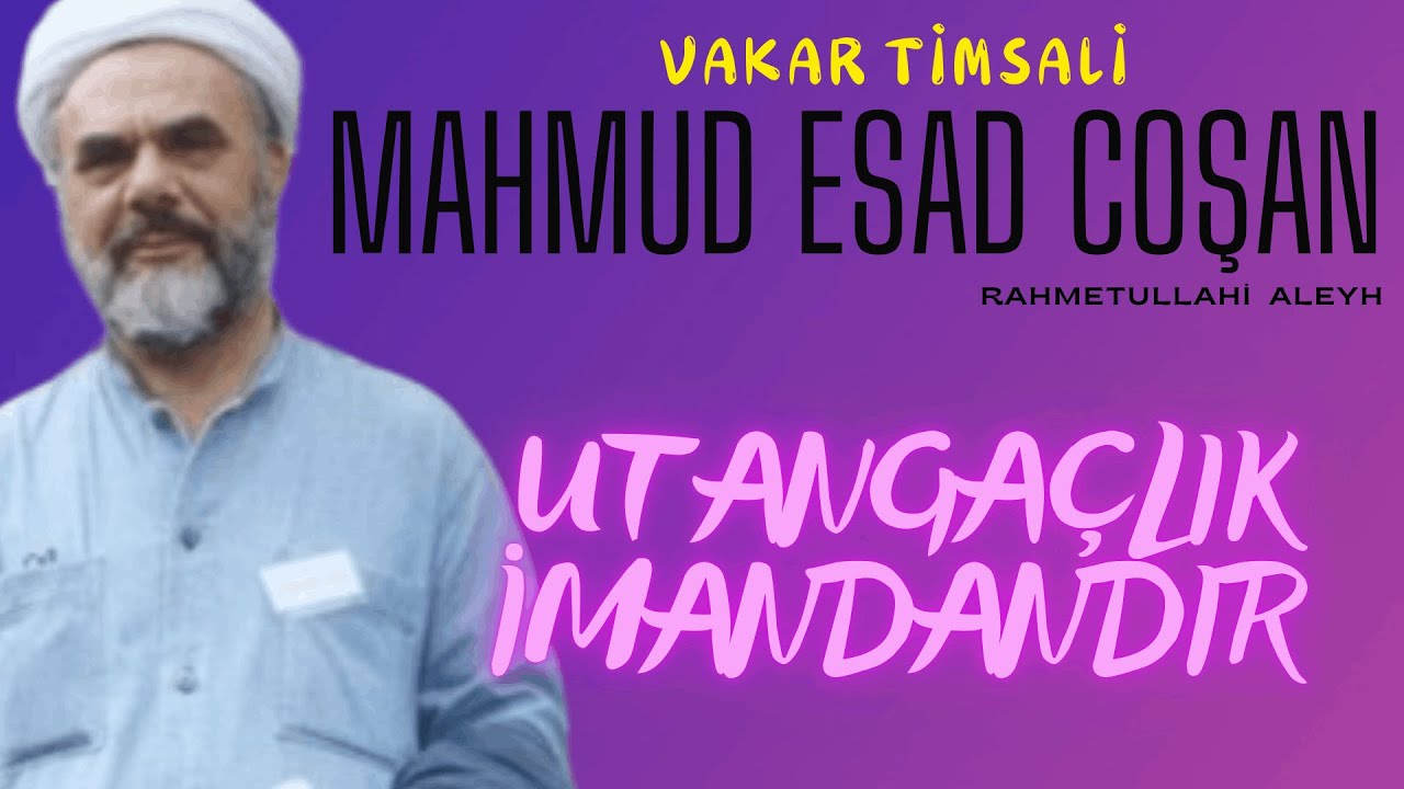 Prof.Dr. Mahmud Esad Coşan (r.a) - Utangaçlık İmandandır