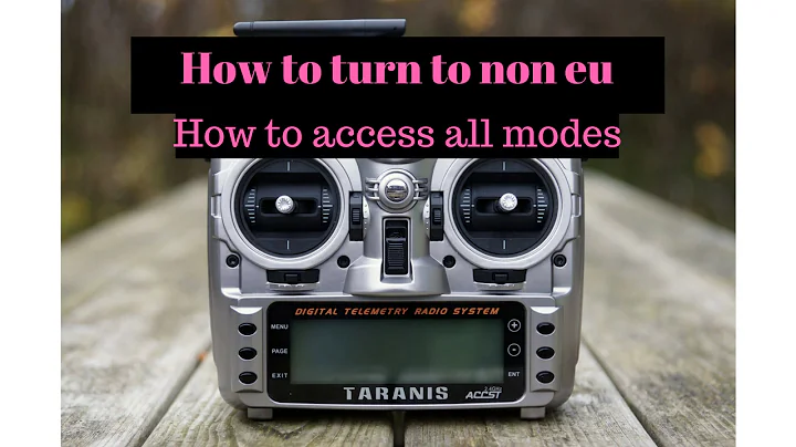 How to change a Taranis to non eu mode (access all channels)