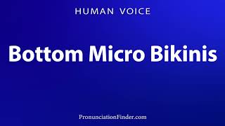 How To Pronounce Bottom Micro Bikinis