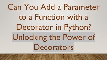 Can You Add a Parameter to a Function with a Decorator in Python? Unlocking the Power of Decorators