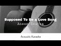 Anson Seabra - Supposed To Be A Love Song (Acoustic Karaoke)