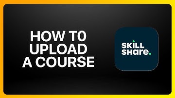How To Upload A Course On Skillshare Tutorial
