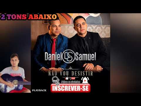 Daniel e Samuel Não Vou Desistir 2 tons Abaixo playback