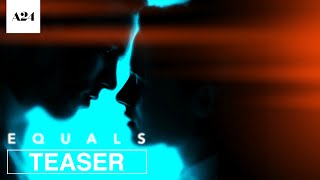 Equals | Official Teaser Trailer HD | A24