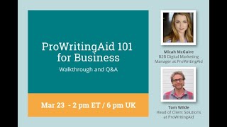 ProWritingAid 101 for Business Walkthrough and Q&amp;A with Tom Wilde and Micah McGuire