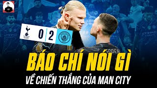 BÁO CHÍ NÓI VỀ CHIẾN THẮNG CỦA MAN CITY: CHỨC VÔ ĐỊCH ĐÃ THUỘC VỀ PEP, TOTTENHAM PHẢN BỘI ARSENAL