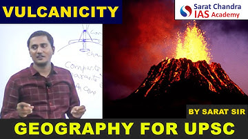 Volcanoes - Origin, landforms, types - UPSC CSE Geography- Sarat Chandra IAS Academy