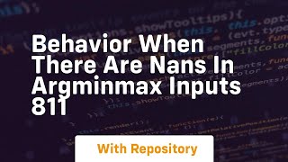 behavior when there are nans in argminmax inputs 811