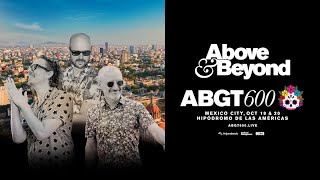 Above & Beyond Group Therapy 600 | Join us in Mexico City on October 19 & 20