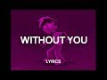 7RU7H - Without You (Lyrics)