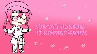 •°mantan keseruduk becak°•|| Parodi gacha life
