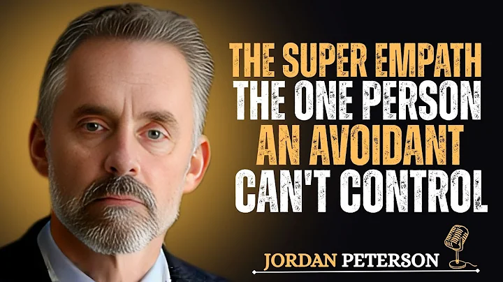 THE SUPER EMPATH THE ONE PERSON AN AVOIDANT CAN'T CONTROL | JORDAN PETERSON |  MOTIVATIONAL SPEECH