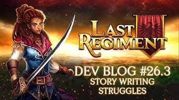 Last Regiment - Dev Blog #26.3: Story Writing Struggles