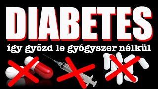 💉 DIABETES - győzd le gyógyszer nélkül