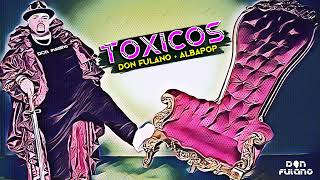 Don Fulano + AlbaPop - El Rey De La Guaracha - Toxicos (Audio Cover)
