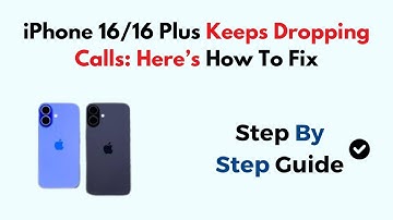 iPhone 16/16 Plus Keeps Dropping Calls: Here’s How To Fix