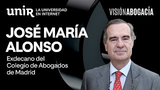 Retos de la nueva abogacía, con José María Alonso Puig | Visión Abogacía UNIR