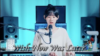 ELI - WISH NOW WAS LATER (Cover by SeoRyoung 박서령)