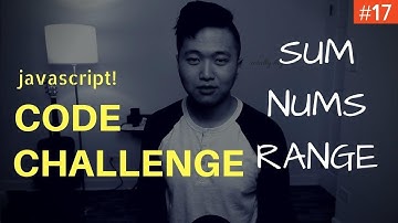 Javascript Coding Challenge #17: Sum All the Numbers in Range (Freecodecamp)  2019