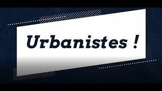 URBANISTES / Episode 1 : Nous sommes urbanistes