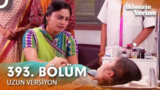 İkimizin Yerine Hint Dizisi 393. Bölüm Uzun Versiyon