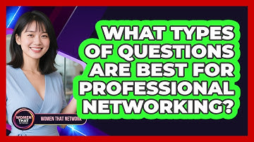 What Types Of Questions Are Best For Professional Networking?