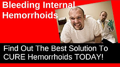 Bleeding Internal Hemorrhoids - How To Stop It!