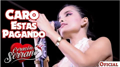 Caro Estas Pagando - Corazn Serrano  [ VOZ DE ESTR...