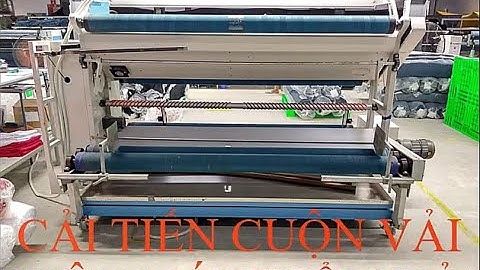 CẢI TIẾN CUỘN VẢI TRÊN MÁY KIỂM VẢI / MÁY CUỘN VẢI / MÁY QUẤN VẢI / CẢI TIẾN NGÀNH MAY
