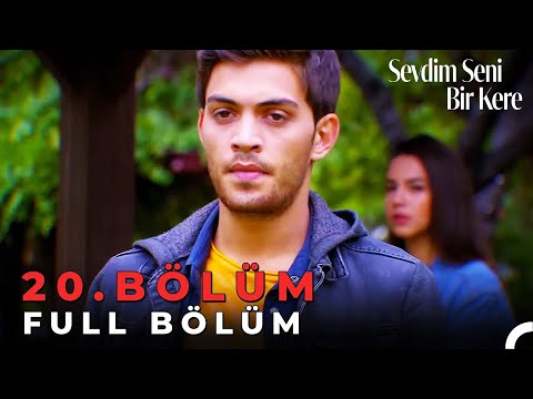 Sevdim Seni Bir Kere - 20. Bölüm