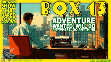 Uncover the Secrets of Box 13: The Radio Show That Dared to Go Anywhere!
