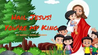 Miniatura de vídeo de "Hail Jesus! You're my King| Kids Songs|Kids Song"