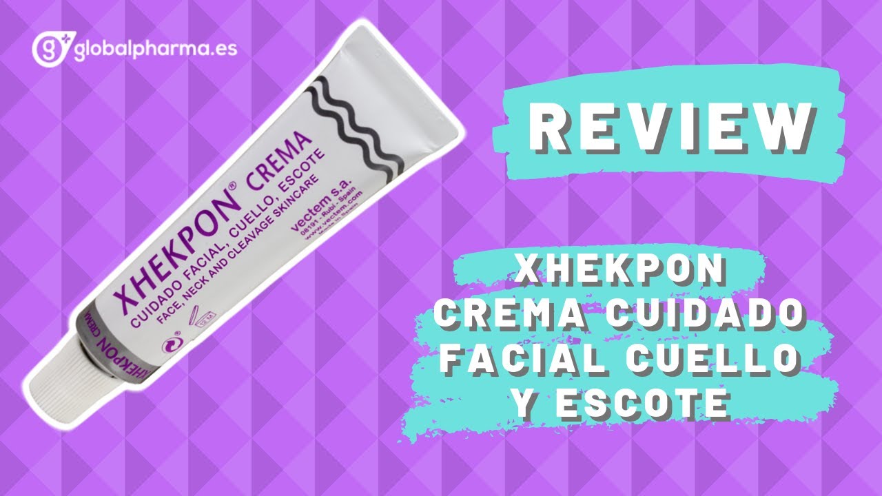 xhekpon crema cuidado facial cuello y escote opiniones