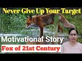 Fox of 21st Century and Grapes|| Never Give up || Never Give Up Target || Never Give Up Your Dream